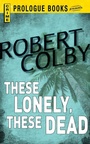 Cover: These Lonely, These Dead - Prologue Books