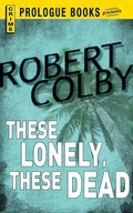 Cover: These Lonely, These Dead - Prologue Books