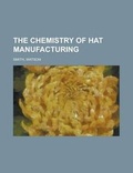 Cover: The Chemistry of Hat Manufacturing - Rarebooksclub.com