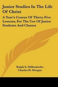 Enlarge image Cover: Junior Studies In The Life Of Christ - Kessinger Publishing