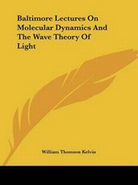 Enlarge image Cover: Baltimore Lectures On Molecular Dynamics And The Wave Theory Of Light - Kessinger Publishing