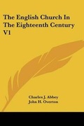 Cover: The English Church In The Eighteenth Century V1 - Kessinger Publishing Co