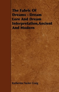 Abbildung von: The Fabric Of Dreams - Dream Lore And Dream Interpretation,Ancient And Modern - Read Books