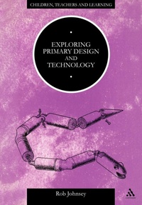Enlarge image Cover: Exploring Primary Design and Technology - Continuum International Publishing Group Ltd.