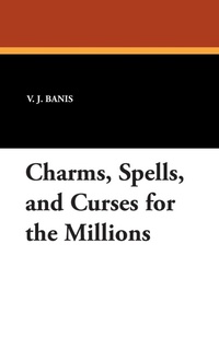 Enlarge image Cover: Charms, Spells, and Curses for the Millions - Borgo Press