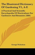 Cover: The Illustrated Dictionary of Gardening V1, A-E - Kessinger Publishing