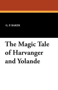 Enlarge image Cover: The Magic Tale of Harvanger and Yolande - Wildside Press