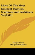 Cover: Lives Of The Most Eminent Painters, Sculptors And Architects V4 (1911) - Kessinger Publishing