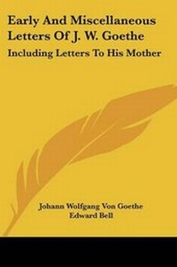 Enlarge image Cover: Early And Miscellaneous Letters Of J. W. Goethe - Kessinger Publishing