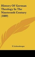 Cover: History Of German Theology In The Nineteenth Century (1889) - Kessinger Publishing