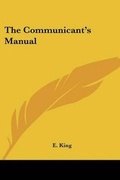Cover: The Communicant's Manual - Kessinger Publishing