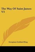 Cover: The Way Of Saint James V3 - Kessinger Publishing