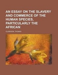 Abbildung von: An Essay on the Slavery and Commerce of the Human Species, Particularly the African - Rarebooksclub.com