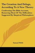 Cover: The Creation And Deluge, According To A New Theory - Kessinger Publishing