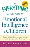 Cover: The Everything Parent's Guide to Emotional Intelligence in Children - Adams Media Corporation