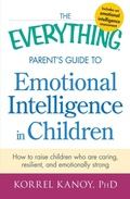 Cover: The Everything Parent's Guide to Emotional Intelligence in Children - Everything