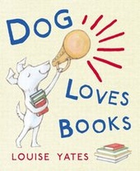 Enlarge image Cover: Dog Loves Books - RHCB Digital