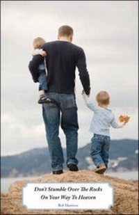 Enlarge image Cover: Don't Stumble Over the Rocks on Your Way to Heaven - Trafford Publishing