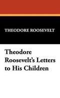 Cover: Theodore Roosevelt's Letters to His Children - Wildside Press