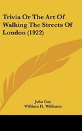 Cover: Trivia Or The Art Of Walking The Streets Of London (1922) - Kessinger Publishing
