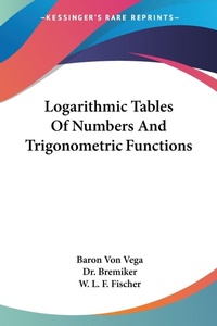 Abbildung von: Logarithmic Tables Of Numbers And Trigonometric Functions - Kessinger Publishing