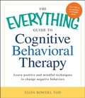 Cover: The Everything Guide to Cognitive Behavioral Therapy - Everything