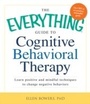 Cover: The Everything Guide to Cognitive Behavioral Therapy - Everything