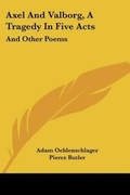 Cover: Axel and Valborg, a Tragedy in Five Acts - Kessinger Publishing