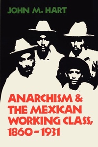 Abbildung von: Anarchism & the Mexican Working Class, 1860-1931 - University of Texas Press