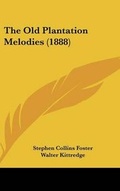 Cover: The Old Plantation Melodies (1888) - Kessinger Publishing