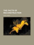 Cover: The Facts of Reconstruction - Rarebooksclub.com