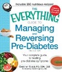 Cover: The Everything Guide to Managing and Reversing Pre-Diabetes - Everything
