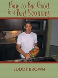 Cover: How to Eat Good in a Bad Economy - AuthorHouse
