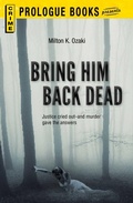 Cover: Bring Him Back Dead - Prologue Books
