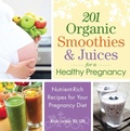 Cover: 201 Organic Smoothies and Juices for a Healthy Pregnancy - Adams Media
