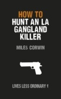 Abbildung von: How to Hunt an LA Gangland Killer - Ebury Digital