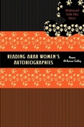 Cover: Reading Arab Women's Autobiographies - University of Texas Press