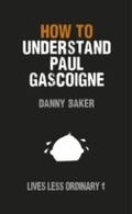 Cover: How to Understand Paul Gascoigne - Ebury Digital