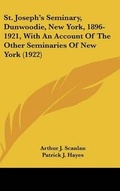 Cover: St. Joseph's Seminary, Dunwoodie, New York, 1896-1921, With An Account Of The Other Seminaries Of New York (1922) - Kessinger Publishing