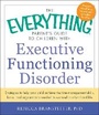 Cover: The Everything Parent's Guide to Children with Executive Functioning Disorder - Everything