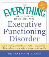 Enlarge image Cover: The Everything Parent's Guide to Children with Executive Functioning Disorder - Everything
