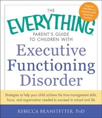 Enlarge image Cover: The Everything Parent's Guide to Children with Executive Functioning Disorder - Everything