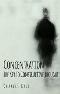 Enlarge image Cover: Concentration - The Key To Constructive Thought - Read Books