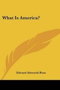 Cover: What Is America? - Kessinger Publishing