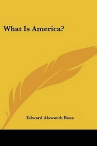 Enlarge image Cover: What Is America? - Kessinger Publishing
