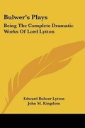Cover: Bulwer's Plays - Kessinger Publishing