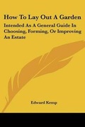 Cover: How To Lay Out A Garden - Kessinger Publishing