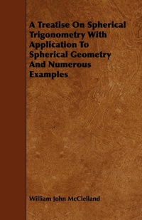 Abbildung von: A Treatise On Spherical Trigonometry With Application To Spherical Geometry And Numerous Examples - Read Books