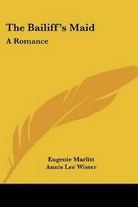 Enlarge image Cover: The Bailiff's Maid - Kessinger Publishing