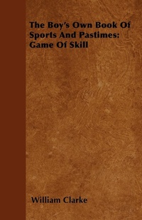 Abbildung von: The Boy's Own Book Of Sports And Pastimes - Read Books